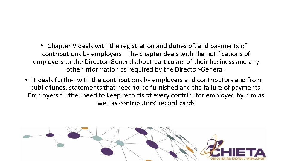  • Chapter V deals with the registration and duties of, and payments of