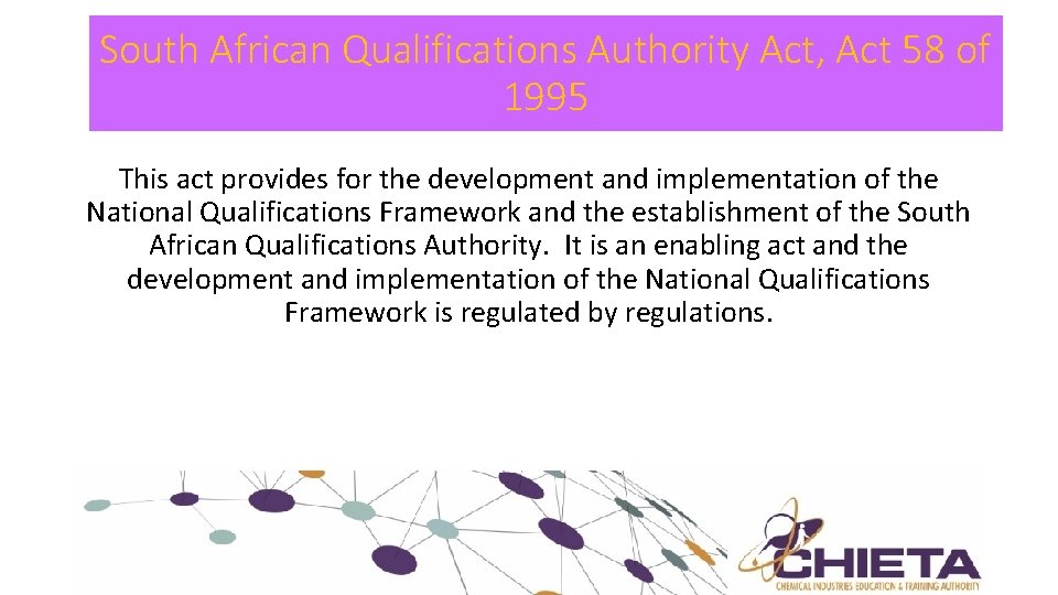 South African Qualifications Authority Act, Act 58 of 1995 This act provides for the