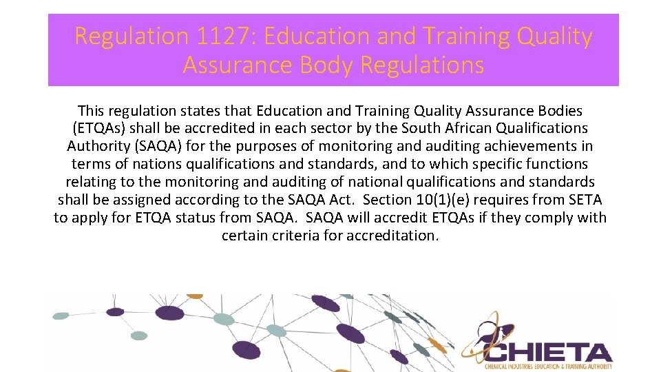 Regulation 1127: Education and Training Quality Assurance Body Regulations This regulation states that Education