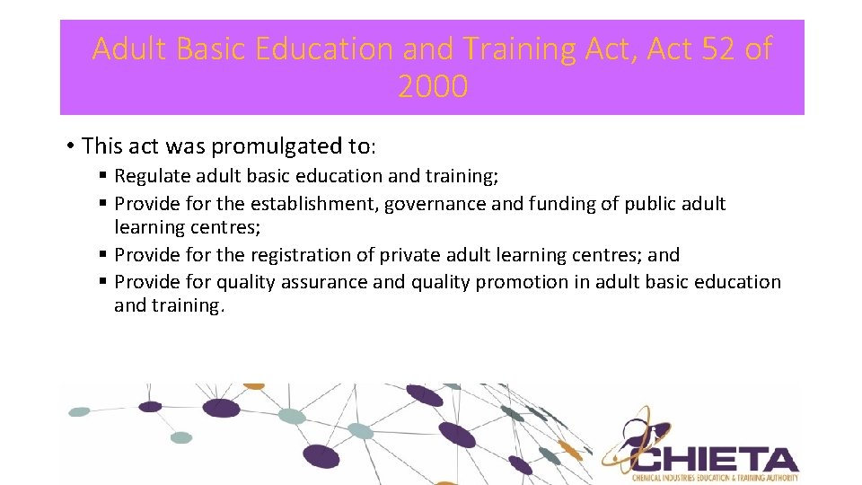 Adult Basic Education and Training Act, Act 52 of 2000 • This act was