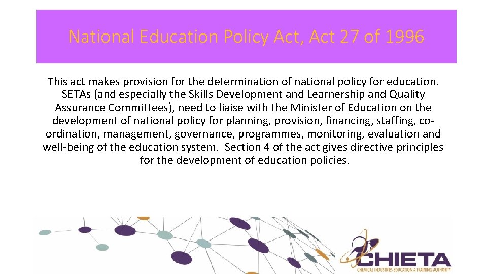 National Education Policy Act, Act 27 of 1996 This act makes provision for the