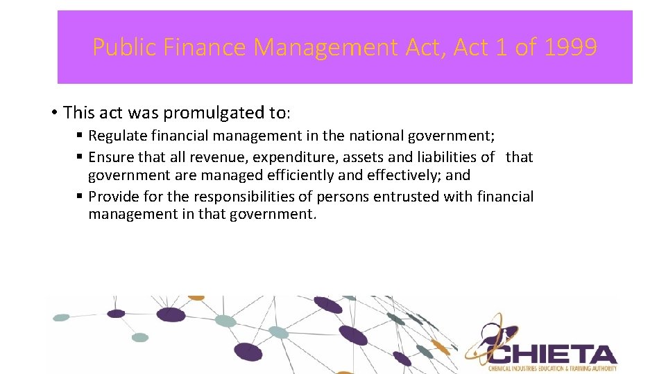 Public Finance Management Act, Act 1 of 1999 • This act was promulgated to: