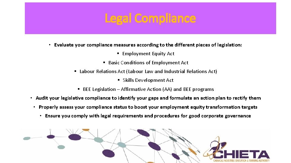 Legal Compliance • Evaluate your compliance measures according to the different pieces of legislation: