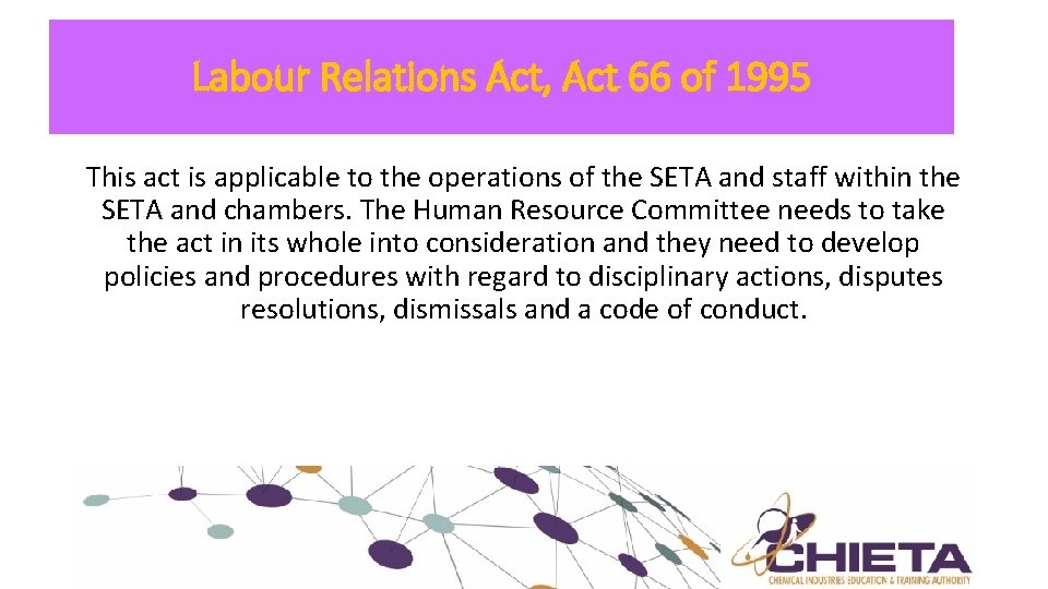 Labour Relations Act, Act 66 of 1995 This act is applicable to the operations