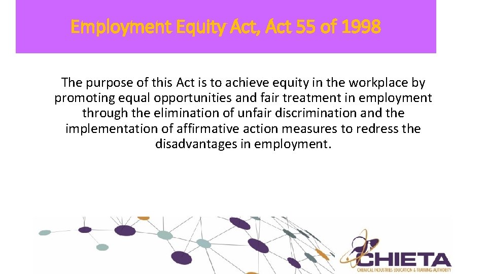 Employment Equity Act, Act 55 of 1998 The purpose of this Act is to