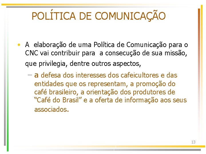 POLÍTICA DE COMUNICAÇÃO • A elaboração de uma Política de Comunicação para o CNC