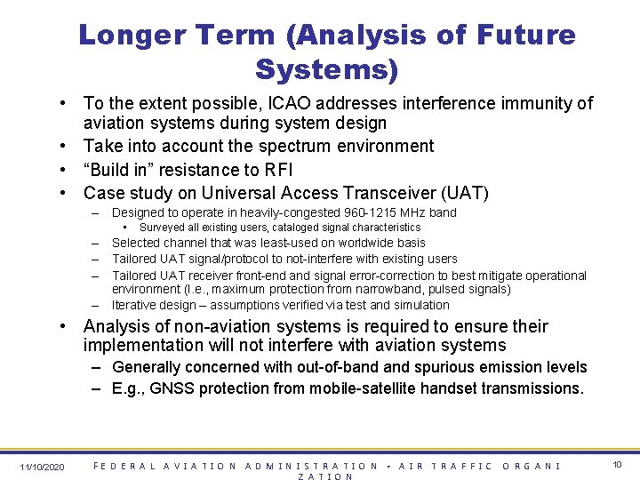 Longer Term (Analysis of Future Systems) • To the extent possible, ICAO addresses interference