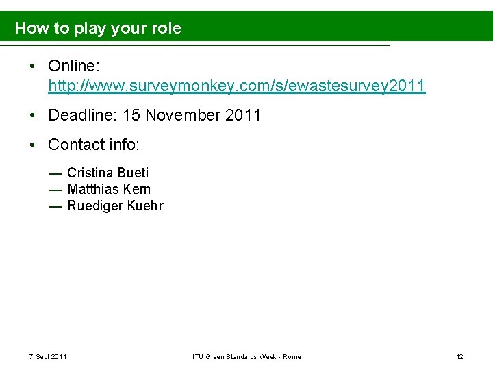 How to play your role • Online: http: //www. surveymonkey. com/s/ewastesurvey 2011 • Deadline: