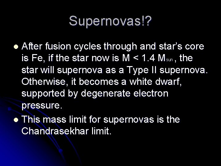 Supernovas!? After fusion cycles through and star’s core is Fe, if the star now