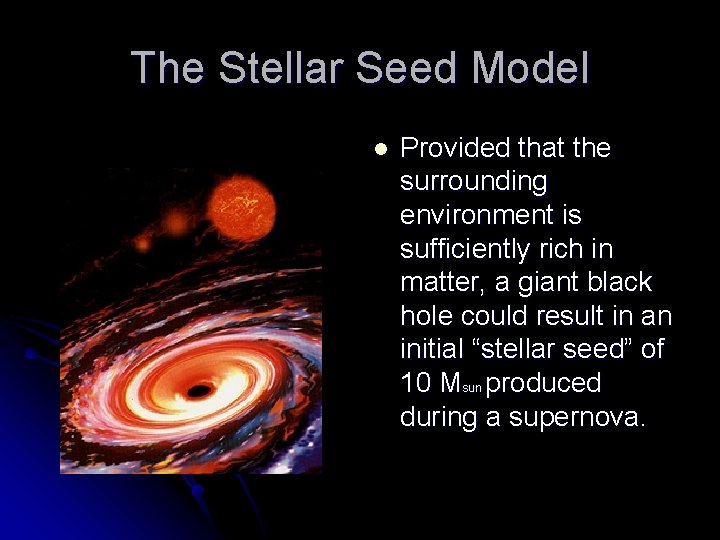 The Stellar Seed Model l Provided that the surrounding environment is sufficiently rich in