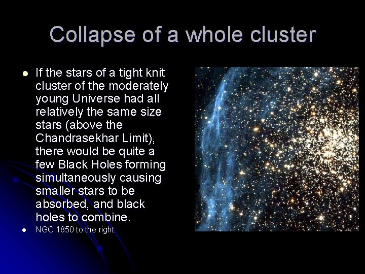 Collapse of a whole cluster l If the stars of a tight knit cluster