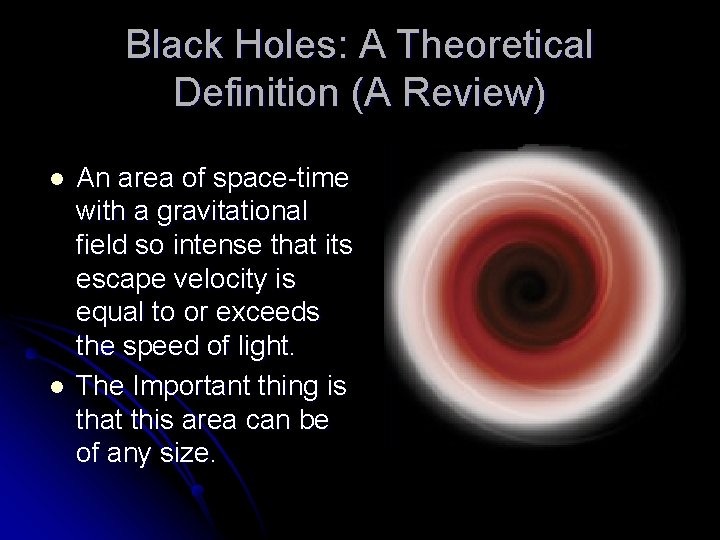 Black Holes: A Theoretical Definition (A Review) l l An area of space-time with