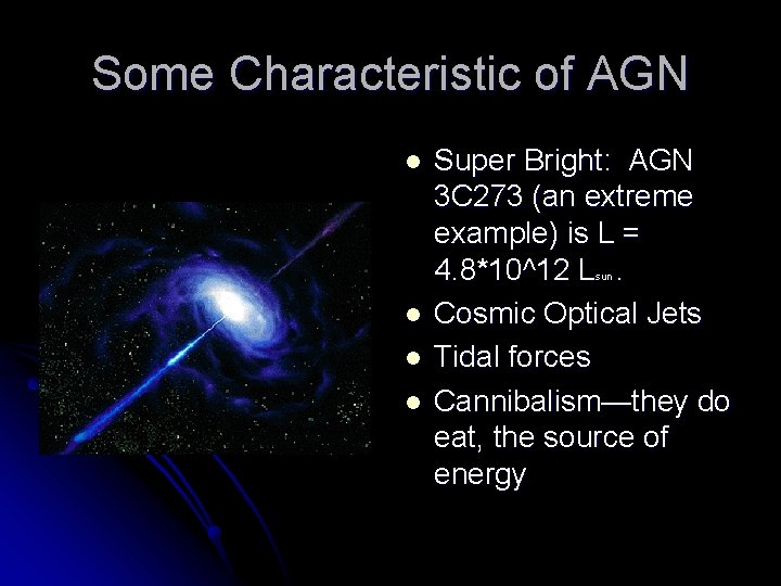 Some Characteristic of AGN l Super Bright: AGN 3 C 273 (an extreme example)