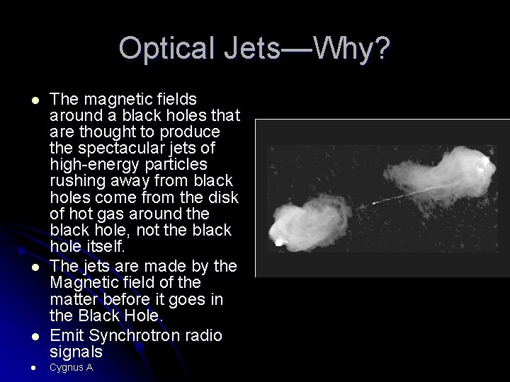 Optical Jets—Why? l l The magnetic fields around a black holes that are thought