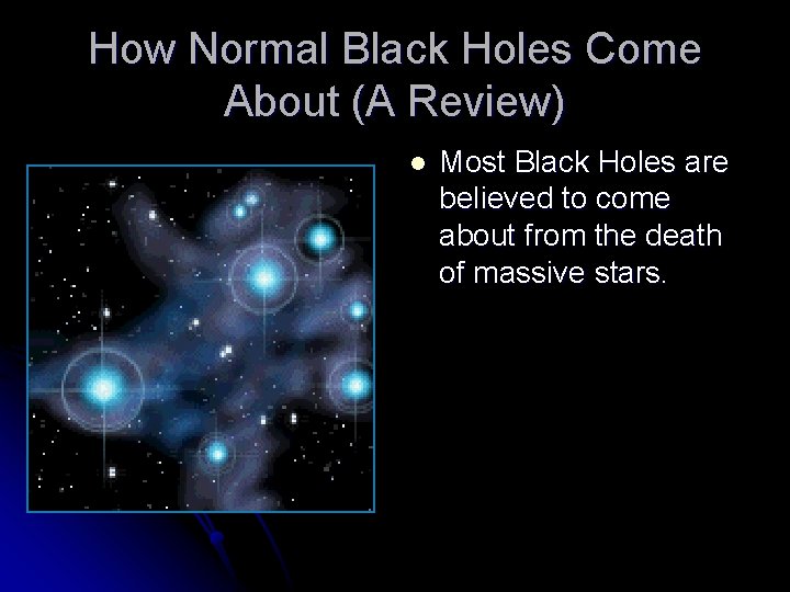 How Normal Black Holes Come About (A Review) l Most Black Holes are believed