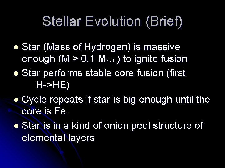 Stellar Evolution (Brief) Star (Mass of Hydrogen) is massive enough (M > 0. 1
