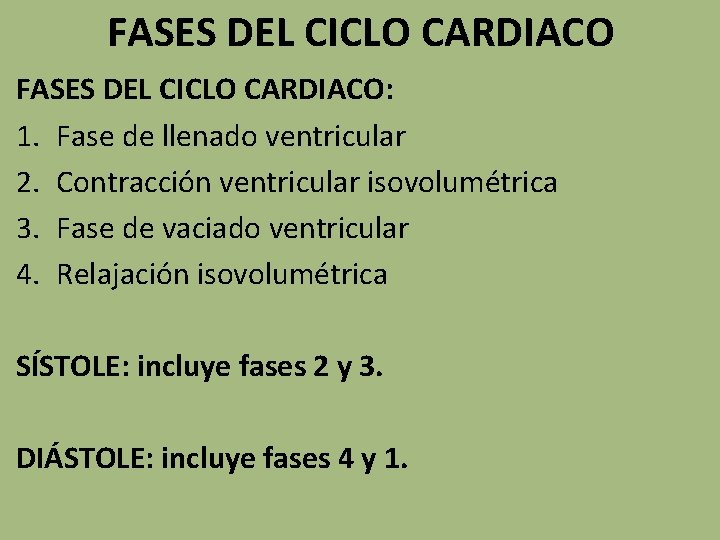 FASES DEL CICLO CARDIACO: 1. Fase de llenado ventricular 2. Contracción ventricular isovolumétrica 3. FASES DEL CICLO CARDIACO: 1. Fase de llenado ventricular 2. Contracción ventricular isovolumétrica 3.