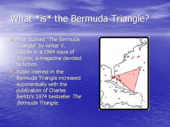What *is* the Bermuda Triangle? • First dubbed “The Bermuda • Triangle” by writer