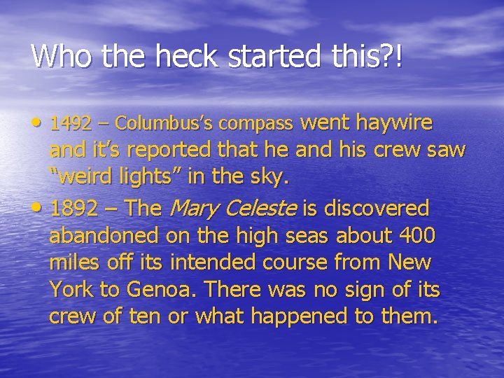 Who the heck started this? ! • 1492 – Columbus’s compass went haywire and