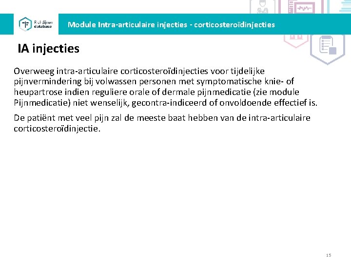 Module Intra-articulaire injecties - corticosteroïdinjecties IA injecties Overweeg intra-articulaire corticosteroïdinjecties voor tijdelijke pijnvermindering bij