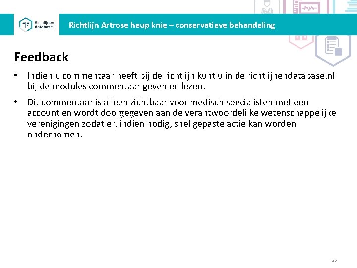 Richtlijn Artrose heup knie – conservatieve behandeling Feedback • Indien u commentaar heeft bij