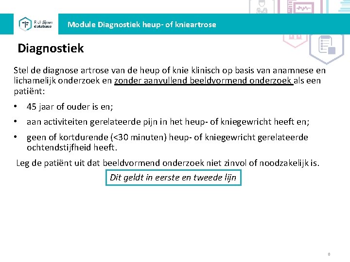 Module Diagnostiek heup- of knieartrose Diagnostiek Stel de diagnose artrose van de heup of