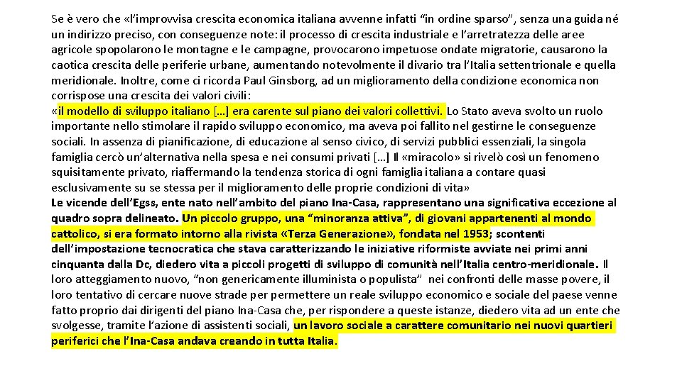Se è vero che «l’improvvisa crescita economica italiana avvenne infatti “in ordine sparso”, senza