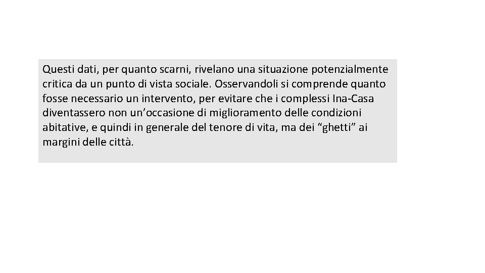 Questi dati, per quanto scarni, rivelano una situazione potenzialmente critica da un punto di