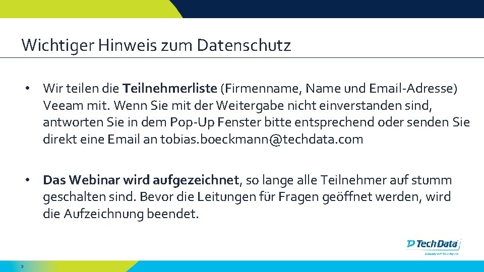 Wichtiger Hinweis zum Datenschutz • Wir teilen die Teilnehmerliste (Firmenname, Name und Email-Adresse) Veeam