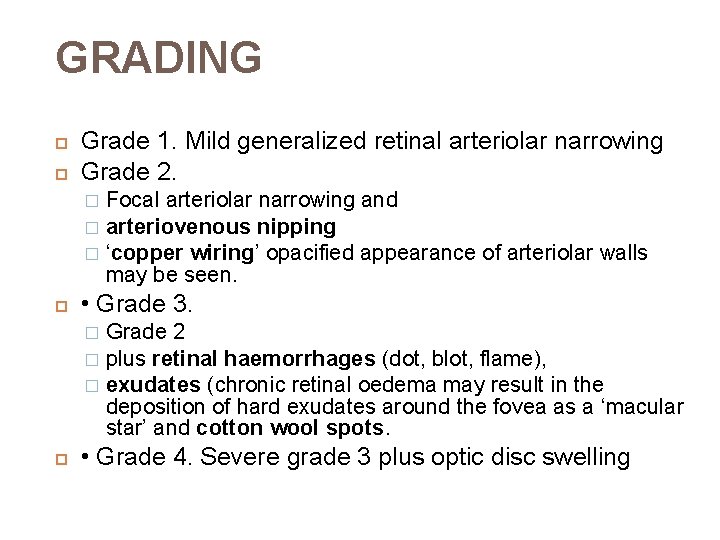 GRADING 19 Grade 1. Mild generalized retinal arteriolar narrowing Grade 2. Focal arteriolar narrowing