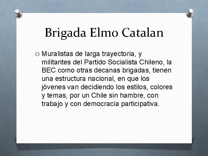 Brigada Elmo Catalan O Muralistas de larga trayectoria, y militantes del Partido Socialista Chileno,