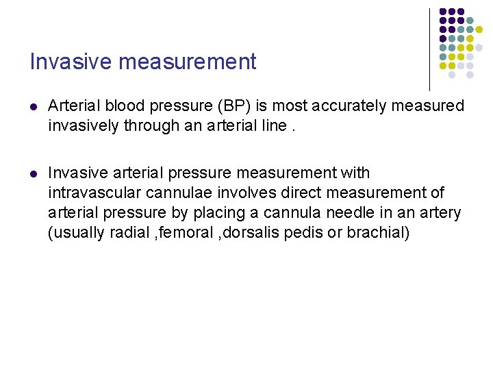 Invasive measurement l Arterial blood pressure (BP) is most accurately measured invasively through an