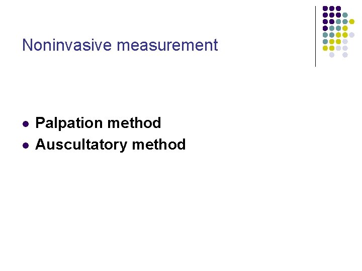 Noninvasive measurement l l Palpation method Auscultatory method 