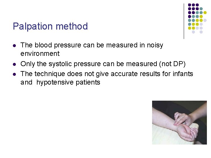 Palpation method l l l The blood pressure can be measured in noisy environment