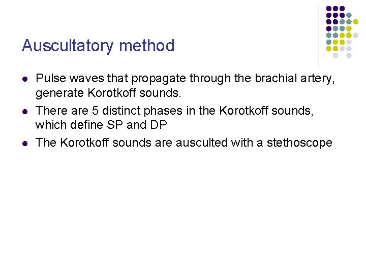 Auscultatory method l l l Pulse waves that propagate through the brachial artery, generate