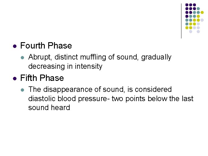 l Fourth Phase l l Abrupt, distinct muffling of sound, gradually decreasing in intensity