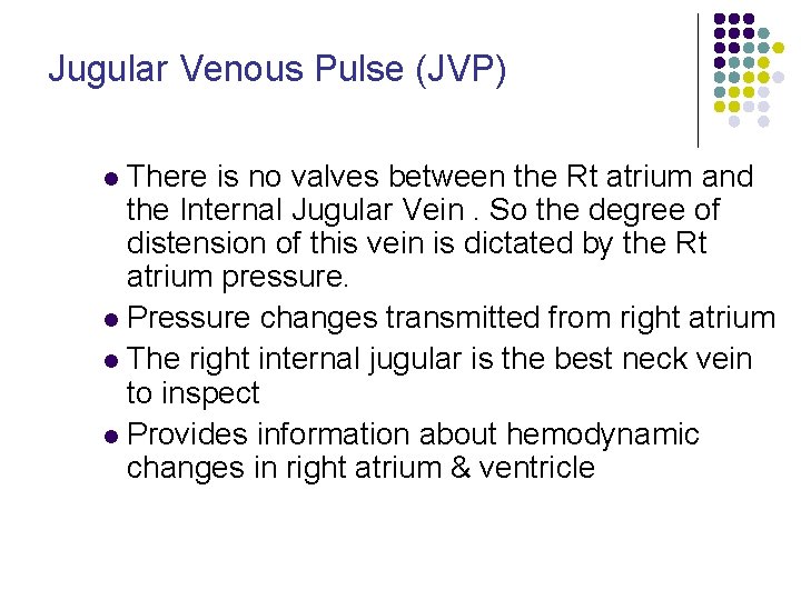 Jugular Venous Pulse (JVP) There is no valves between the Rt atrium and the Jugular Venous Pulse (JVP) There is no valves between the Rt atrium and the