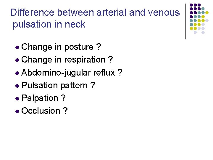 Difference between arterial and venous pulsation in neck l Change in posture ? l