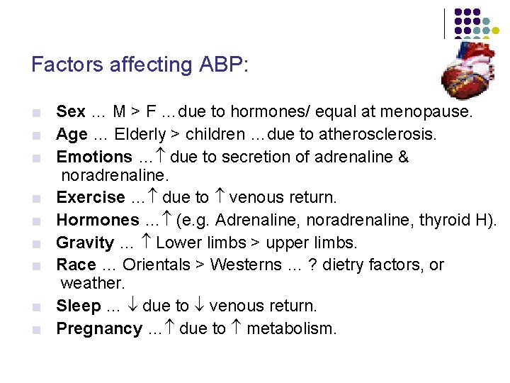 Factors affecting ABP: ■ Sex … M > F …due to hormones/ equal at