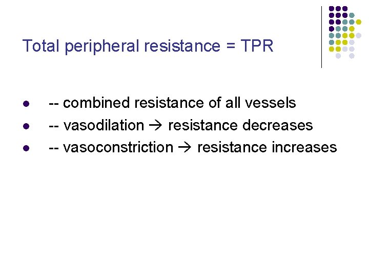 Total peripheral resistance = TPR l l l -- combined resistance of all vessels