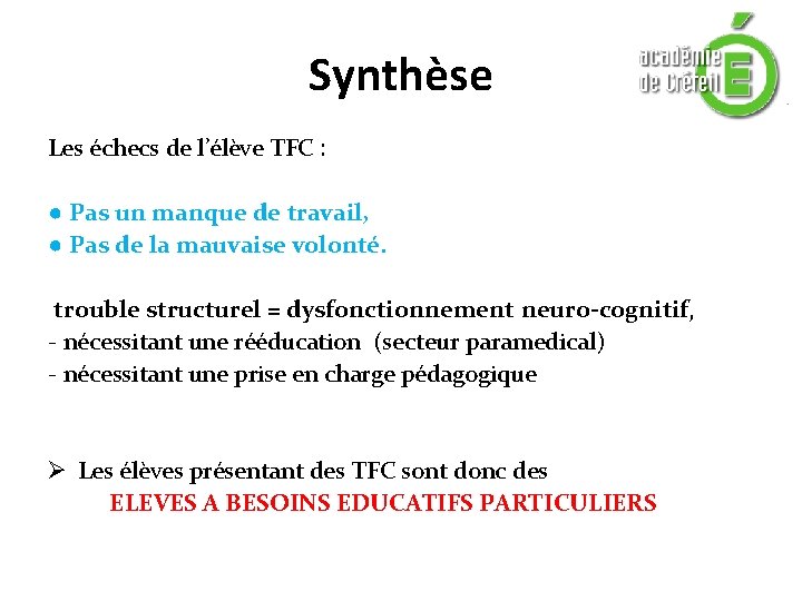 Synthèse Les échecs de l’élève TFC : ● Pas un manque de travail, ●