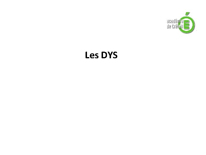 Les DYS Les DYS