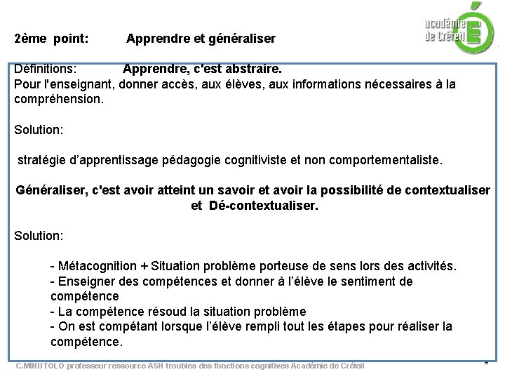 2ème point: Apprendre et généraliser Définitions: Apprendre, c'est abstraire. Pour l'enseignant, donner accès, aux