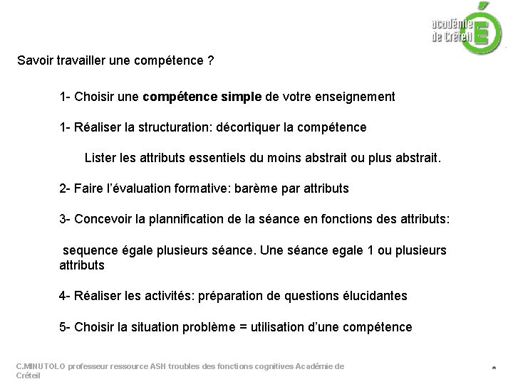 Savoir travailler une compétence ? 1 - Choisir une compétence simple de votre enseignement Savoir travailler une compétence ? 1 - Choisir une compétence simple de votre enseignement