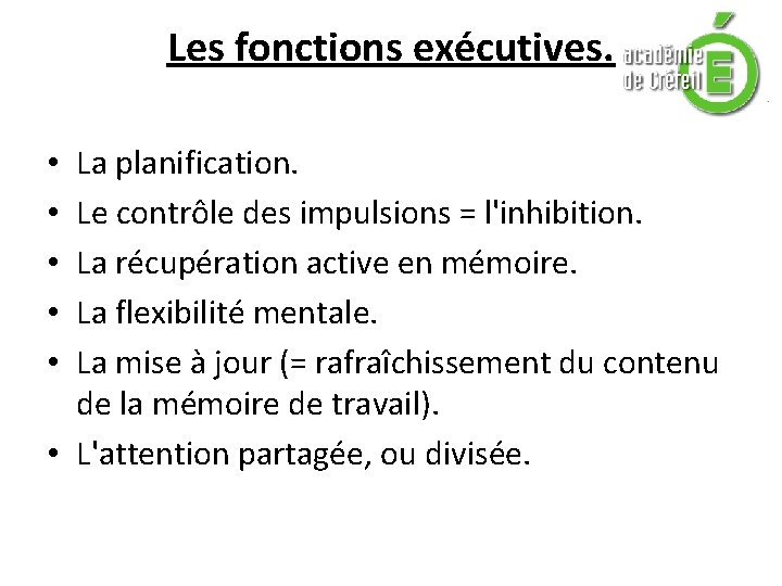 Les fonctions exécutives. La planification. Le contrôle des impulsions = l'inhibition. La récupération active Les fonctions exécutives. La planification. Le contrôle des impulsions = l'inhibition. La récupération active