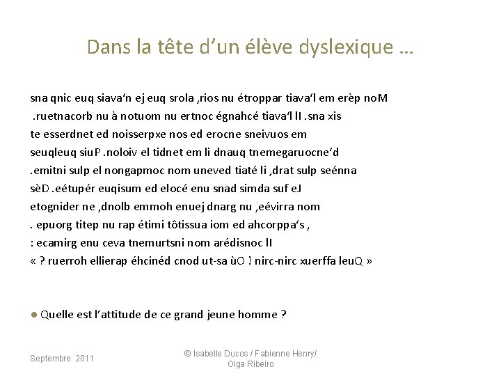 Dans la tête d’un élève dyslexique … sna qnic euq siava‘n ej euq srola Dans la tête d’un élève dyslexique … sna qnic euq siava‘n ej euq srola