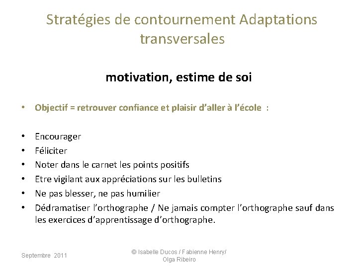 Stratégies de contournement Adaptations transversales motivation, estime de soi • Objectif = retrouver confiance Stratégies de contournement Adaptations transversales motivation, estime de soi • Objectif = retrouver confiance