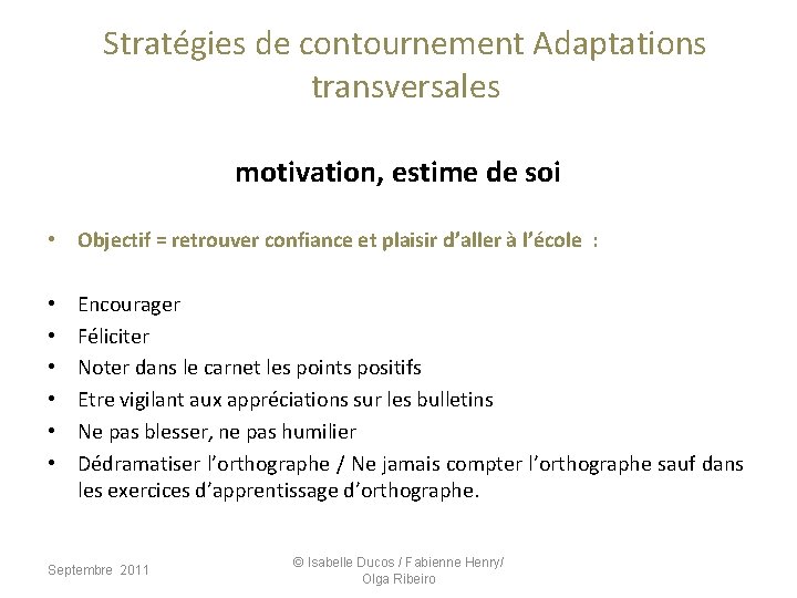 Stratégies de contournement Adaptations transversales motivation, estime de soi • Objectif = retrouver confiance