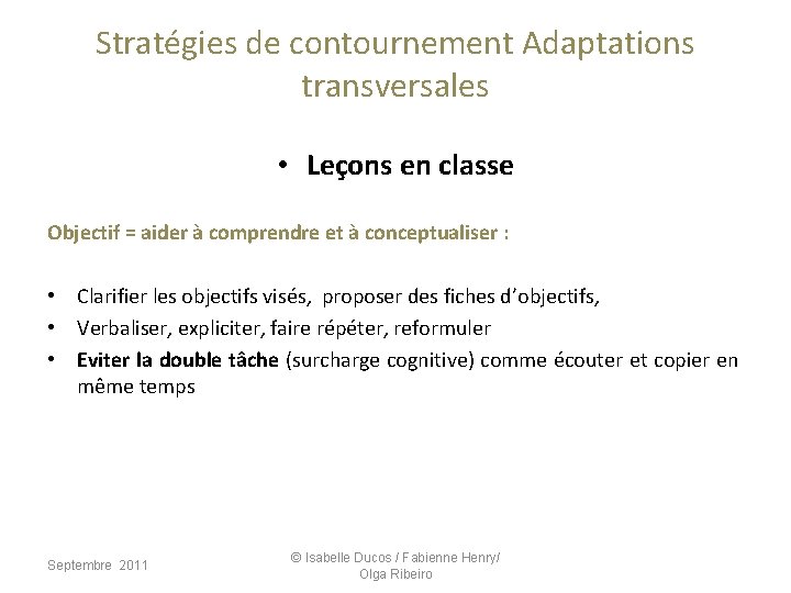  Stratégies de contournement Adaptations transversales • Leçons en classe Objectif = aider à