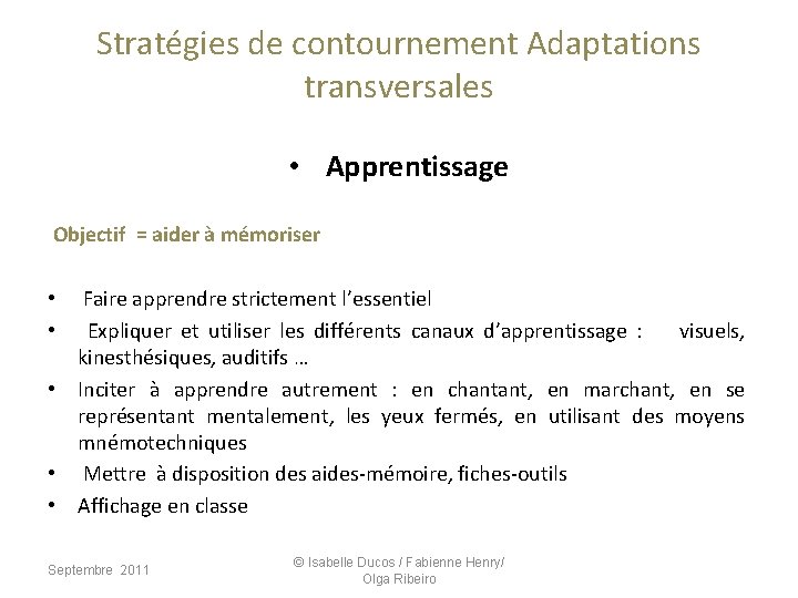  Stratégies de contournement Adaptations transversales • Apprentissage Objectif = aider à mémoriser •